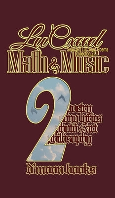 Math and Music: Selected LuCxeed Poems by Lucxeed