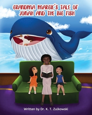 Grandma Margie's Tale of Jonah and the Big Fish by Zulkowski, Kimberley