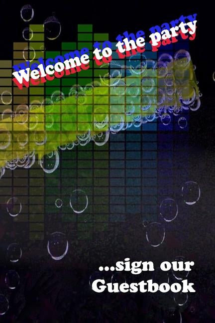 Welcome to the party GuestBook: let your guests leave a sign and make the best party, size 6x9" by Handwrite, Penny C.