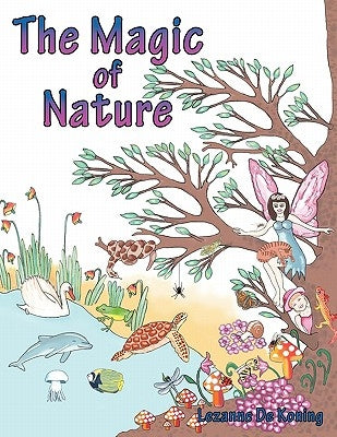 The Magic of Nature by De Koning, Lezanne