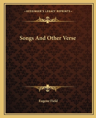 Songs And Other Verse by Field, Eugene