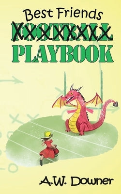 Best Friends Playbook by Downer, A. W.
