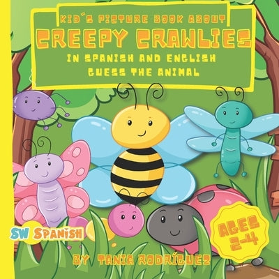 Kid's Picture Book About Creepy Crawlies In Spanish And English: Guess The Animal For AGE 2-4 by Spanish, Sw