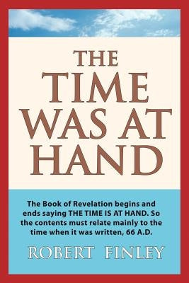 The Time Was at Hand by Finley, Robert, Jr.