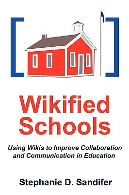 Wikified Schools by Sandifer, Stephanie