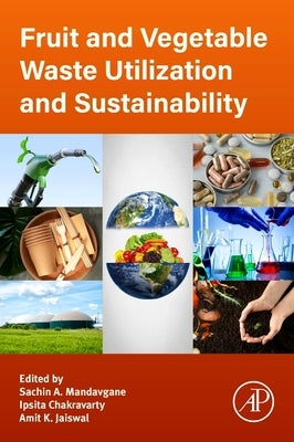 Fruit and Vegetable Waste Utilization and Sustainability by Mandavgane, Sachin A.