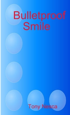 Bulletproof Smile by Nesca, Tony
