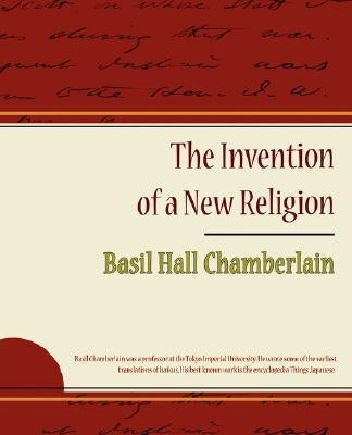 The Invention of a New Religion by Chamberlain, Basil Hall