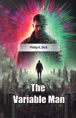 The Variable Man by Dick, Philip K.