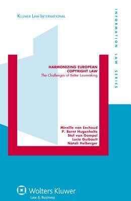 Harmonizing European Copyright Law: The Challenges of Better Lawmaking by Van Eechoud, Mireille