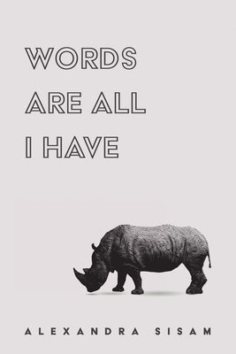 Words are All I Have by Sisam, Alexandra