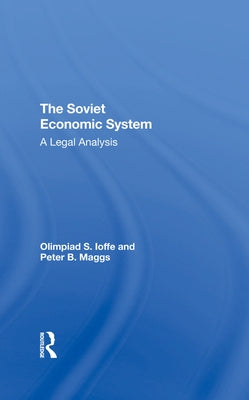 The Soviet Economic System: A Legal Analysis by Ioffe, Olimpiad S.