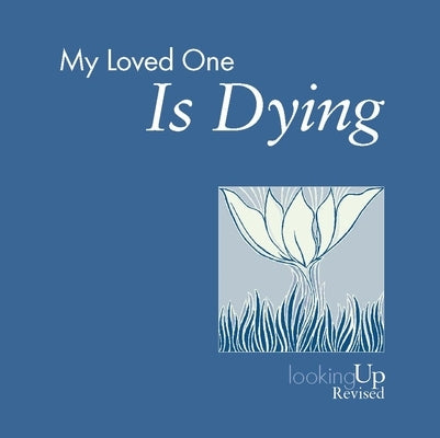 My Loved One Is Dying by Biegert, John E.