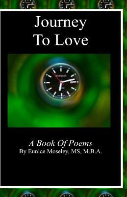 Journey to Love: A Book of Poems by Moseley, Eunice