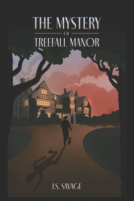 The Mystery of Treefall Manor: An Inspector Graves locked-room mystery by Savage, J. S.