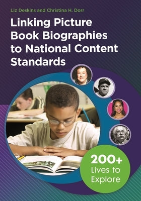 Linking Picture Book Biographies to National Content Standards: 200] Lives to Explore by Deskins, Liz