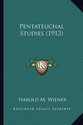 Pentateuchal Studies (1912) by Wiener, Harold M.