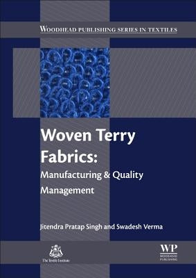 Woven Terry Fabrics: Manufacturing and Quality Management by Singh, Jitendra Pratap
