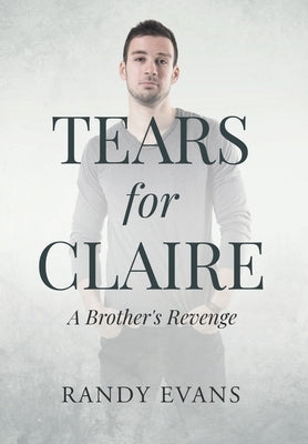 Tears for Claire: A Brother's Revenge by Evans, Randy