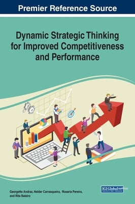 Dynamic Strategic Thinking for Improved Competitiveness and Performance by Andraz, Georgette