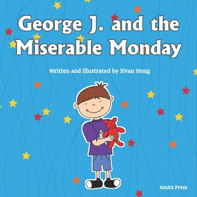 George J. and the Miserable Monday by Hong, Sivan
