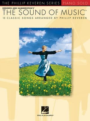 The Sound of Music: Arr. Phillip Keveren the Phillip Keveren Series Piano Solo by Rodgers, Richard