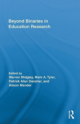 Beyond Binaries in Education Research by Midgley, Warren