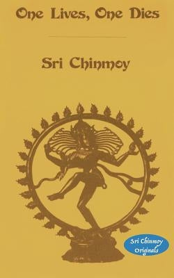 One Lives One Dies by Chinmoy, Sri