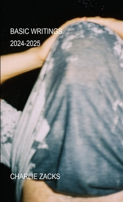 Basic Writings: 2024-2025 by Zacks, Charlie