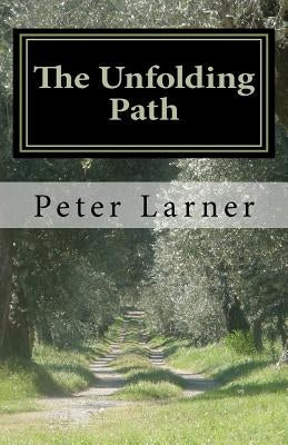 The Unfolding Path by Larner, Peter