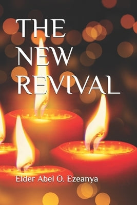 The New Revival by Ezeanya, Elder Abel O.