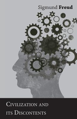 Civilization and Its Discontents by Freud, Sigmund