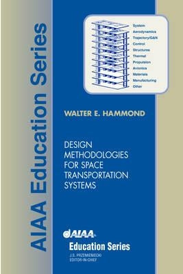 Design Methodologies for Space Transportation Systems by Hammond, Walter Edward