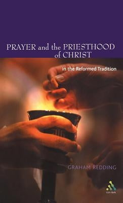 Prayer and the Priesthood of Christ by Redding, Graham