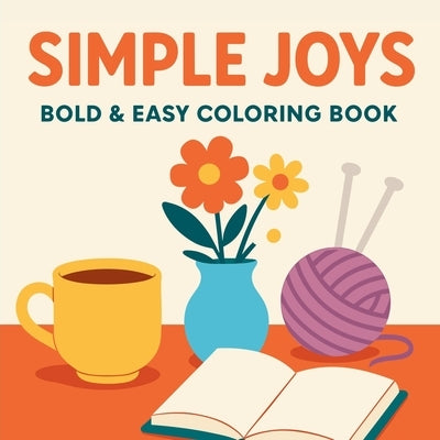 Simple Joys - Bold and Easy Coloring Book by Martin, Chris
