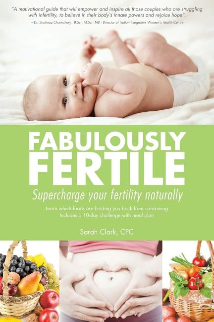 Fabulously Fertile: Supercharge your fertility naturally by Clark Cpc, Sarah