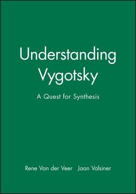 Understanding Vygotsky: A Quest for Synthesis by Van Der Veer, Rene