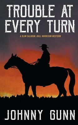 Trouble at Every Turn by Gunn, Johnny