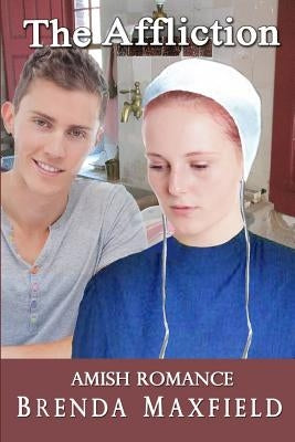 Amish Romance: The Affliction by Maxfield, Brenda