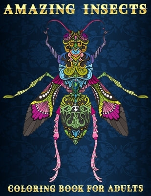 Amazing Insects: Coloring Book for Adults - Beautiful and Relaxing Colouring Book for Insects and Bugs Lovers - Stress Relieving Design by Zentangle Designs, Mezzo