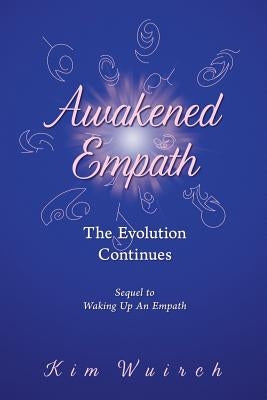 Awakened Empath: The Evolution Continues by Wuirch, Kim