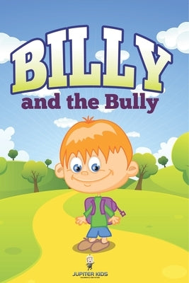Billy and the Bully by Jupiter Kids