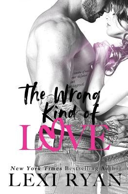 The Wrong Kind of Love by Ryan, Lexi