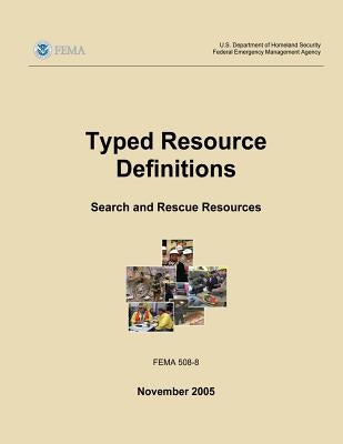 Typed Resource Definitions - Search and Rescue Resources (FEMA 508-8 / November 2005) by Agency, Federal Emergency Management