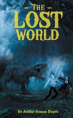 The Lost World: Mysterious World of Prehistoric Dinosaurs by Doyle, Arthur Conan