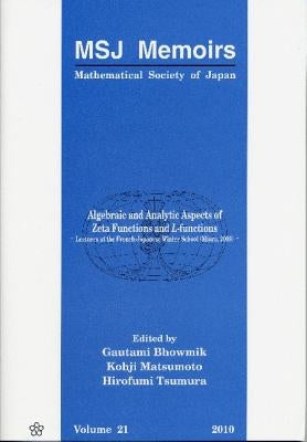 Algebraic and Analytic Aspects of Zeta Functions and L-Functions: Lectures at the French-Japanese Winter School by Bhowmik, Gautami