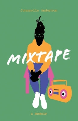 Mixtape: A Memoir by Anderson, Johnzelle