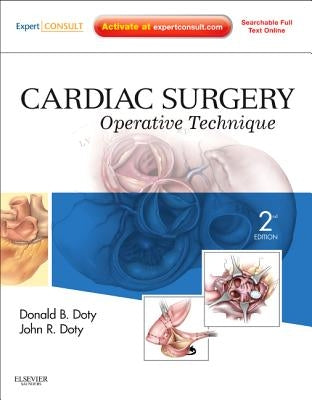 Cardiac Surgery: Operative Technique - Expert Consult: Online and Print by Doty, Donald B.