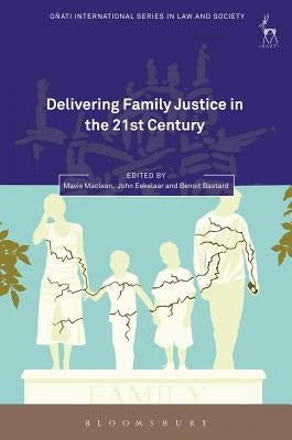 Delivering Family Justice in the 21st Century by MacLean, Mavis