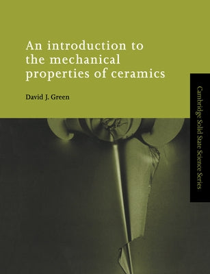 An Introduction to the Mechanical Properties of Ceramics by Green, David J.